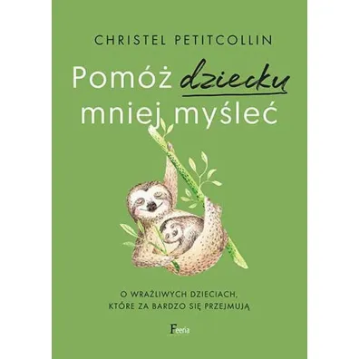 Pom� dziecku mniej my�le� - Christel Petitcollin