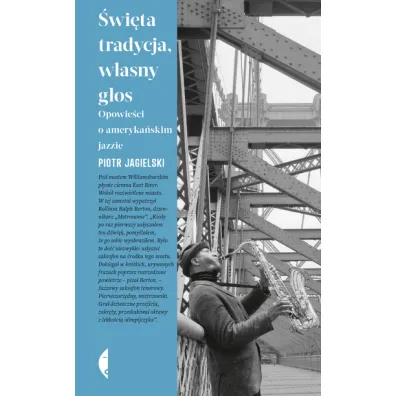 �wi�ta tradycja, w�asny g�os. Opowie�ci o ameryka�skim jazzie - Piotr Jagielski