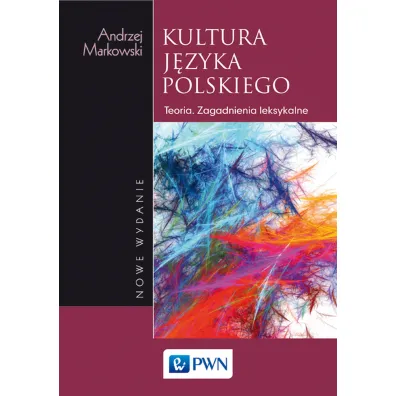 Kultura j�zyka polskiego. Teoria. Zagadnienia leksykalne - Andrzej Markowski