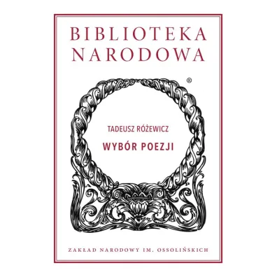 Wyb�r poezji. Biblioteka Narodowa - Tadeusz R�ewicz