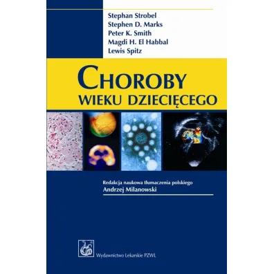 Choroby wieku dzieci�cego - Stephen D. Marks, Stephan Strobel, Peter K. Smith