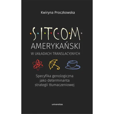 Sitcom ameryka�ski w uk�adach translacyjnych - Kwiryna  Proczkowska