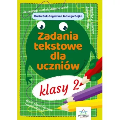 Zadania tekstowe dla uczniw klasy 2 - Jadwiga Dejko, Marta  Buk-Cegieka