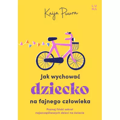 Jak wychowa dziecko na fajnego dorosego - Kaija Puura