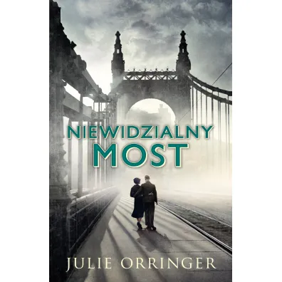 Niewidzialny most - Julie Orringer