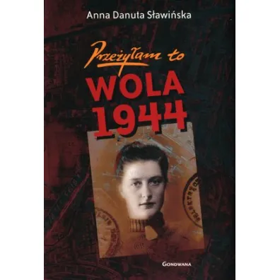 PRZE�Y�AM TO. WOLA 1944 - Anna Danuta S�awi�ska