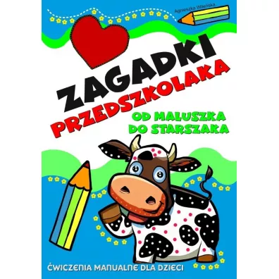 Zagadki przedszkolaka. Od maluszka do starszaka - Agnieszka Wileska
