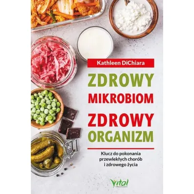 Zdrowy mikrobiom - zdrowy organizm - Kathleen DiChiara