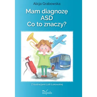 Mam diagnoz� ASD? Co to znaczy? - Alicja Grabowska