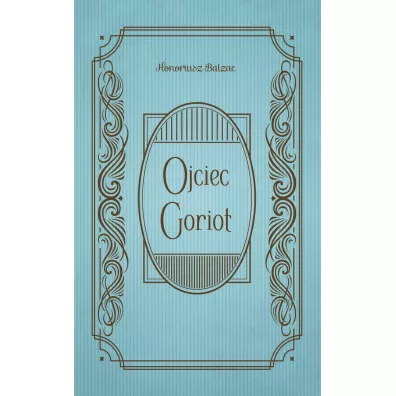 Ojciec Goriot - Honore de Balzac (Honoriusz Balzak)
