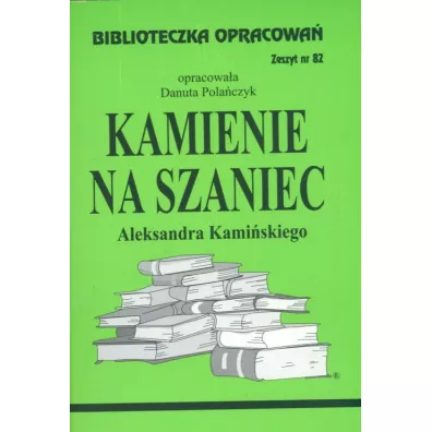 Kamienie na szaniec. Opracowanie - Danuta Pola�czyk
