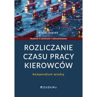 Rozliczanie czasu pracy kierowc�w. Kompendium wiedzy - B�a�ej  Supro�