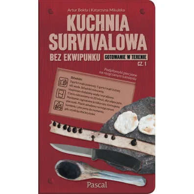 Kuchnia survivalowa bez ekwipunku. Gotowanie w terenie. Cz�� 1 - Katarzyna Mikulska, Artur Bok�a