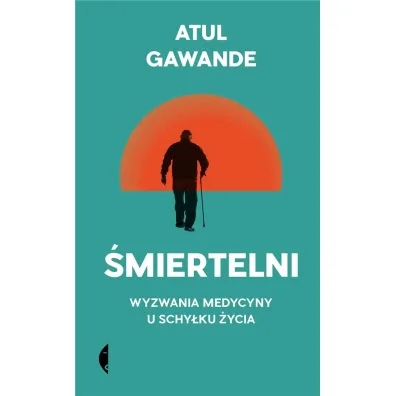 �miertelni. Wyzwania medycyny u schy�ku �ycia - Atul Gawande, Malwina  Fiedorek