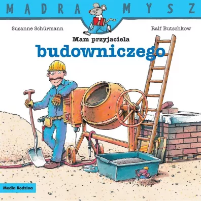 Mam przyjaciela budowniczego. M�dra Mysz - Ralf Butschkow