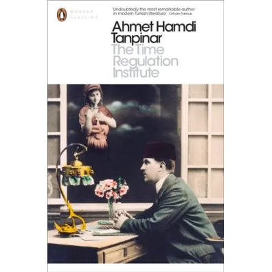 The Time Regulation Institute wer. angielska - Ahmet Hamdi Tanpinar