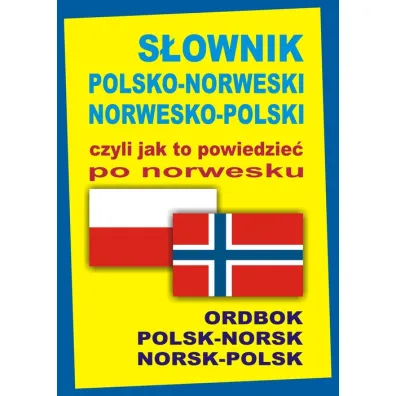 S�ownik polsko-norweski norwesko-polski czyli jak - Oliwia Szyma�ska, Jacek Gordon