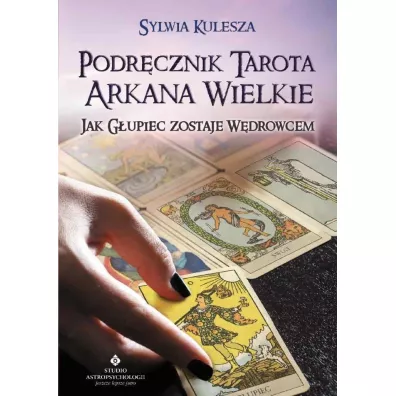 Podrcznik Tarota Arkana Wielkie - Sylwia Kulesza