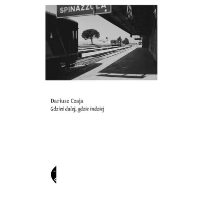 Gdzie� dalej, gdzie indziej - Dariusz Czaja