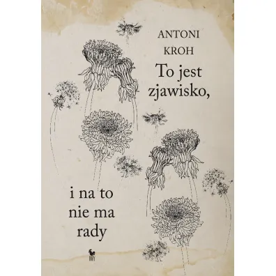 To jest zjawisko, i na to nie ma rady - Antoni Kroh