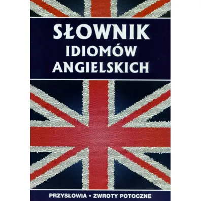 S�ownik idiom�w angielskich - Anna Strzeszewska