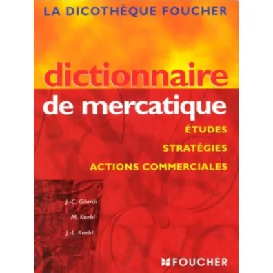 Dictionnaire de mercatique Etudes strategies - Jean-Claude Gilardi