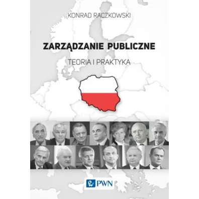 Zarz�dzanie publiczne. Teoria i praktyka. - Konrad Raczkowski