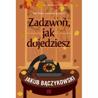 Zadzwo�, jak dojedziesz - Jakub B�czykowski