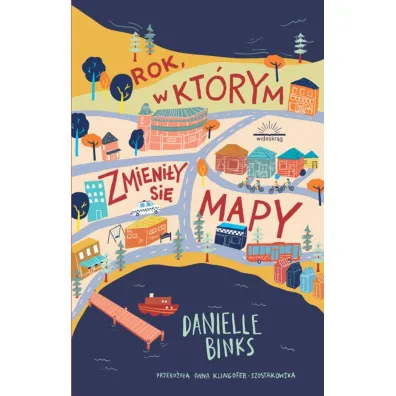 Rok, w kt�rym zmieni�y si� mapy - Danielle  Binks