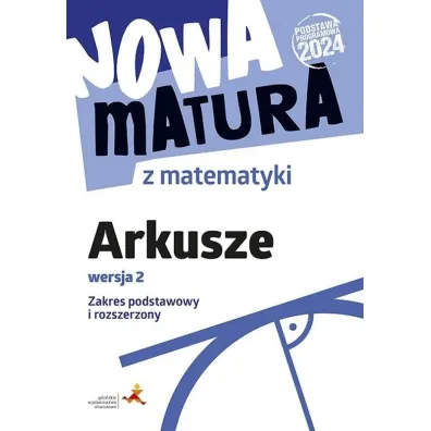 Nowa matura z matematyki. Arkusze maturalne. Zakres podstawowy i rozszerzony wersja 2 - Anna P�o�ska, Jacek Lech, Jerzy  Radziewicz