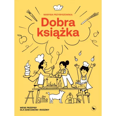 Dobra ksi��ka. Wege przepisy dla dzieciak�w i rodziny - Maria Przybyszewska