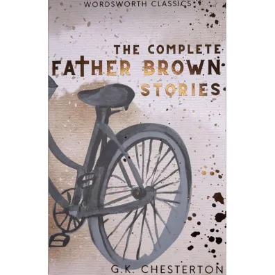The Complete Father Brown Stories. Wordsworth Classics wer. angielska - Gilbert Chesterton