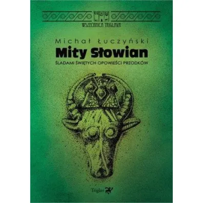 Mity S�owian. �ladami �wi�tych opowie�ci przodk�w - Micha� �uczy�ski