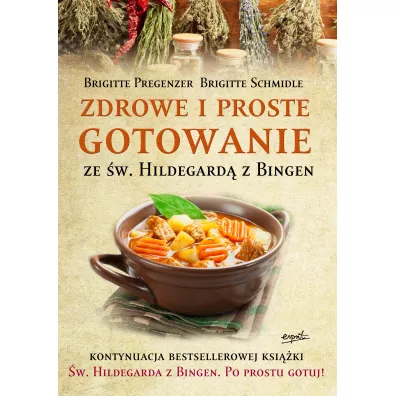 Zdrowe i proste gotowanie ze �w. Hildegard� z Bingen - Pregenzer Brigitte, Schmidle Brigitte