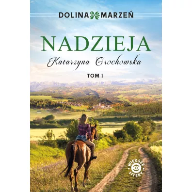 Nadzieja. Dolina marze�. Tom 1 - Katarzyna Grochowska