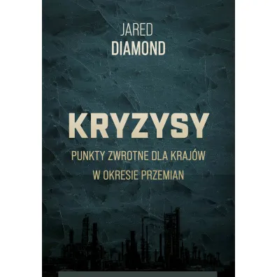 Kryzysy. Punkty zwrotne dla kraj�w w okresie przemian - Jared Diamond
