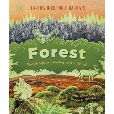 Forest. Walk Through the Fascinating World of the Wild - Harvey Derek