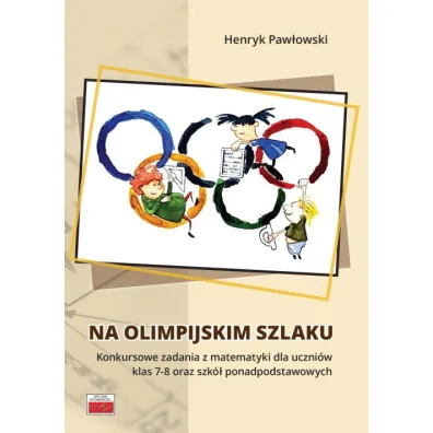 Na olimpijskim szlaku. Konkursowe zadania.. - Henryk Paw�owski