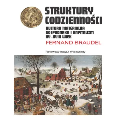 Struktury codzienno�ci. Kultura materialna, gospodarka i kapitalizm XV-XVIII wiek. Tom 1 - Braudel Fernand