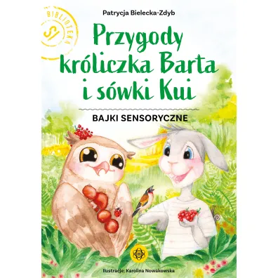 Przygody kr�liczka Barta i s�wki Kui Bajki sensoryczne