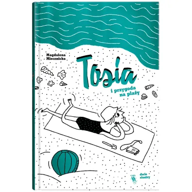 Tosia i przygoda na pla�y. Tosia. Tom 2