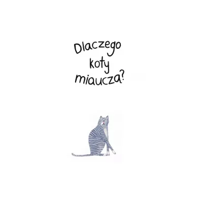Dlaczego koty miaucz�?
