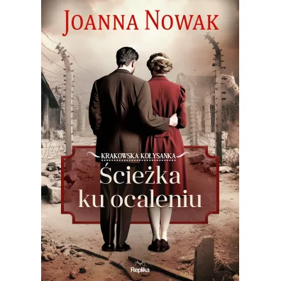 �cie�ka ku ocaleniu. Krakowska ko�ysanka. Tom 3 - Joanna Nowak
