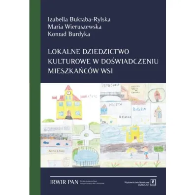 Lokalne dziedzictwo kulturowe w do�wiadczeniu mieszka�c�w wsi - Izabella Bukraba-Rylska, Konrad Burdyka, Maria Wieruszewska