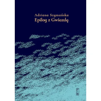 Epilog z gwiazd� - Adriana Szyma�ska