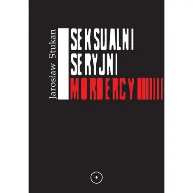 Seksualni seryjni mordercy - Jaros�aw Stukan