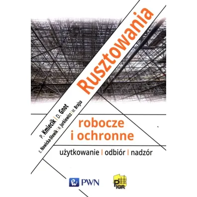 Rusztowania robocze i ochronne - Robert Jurkiewicz, Piotr  Kmiecik, Dariusz  Gnot, El�bieta  Nowicka-S�owik, Marcin  Brajza