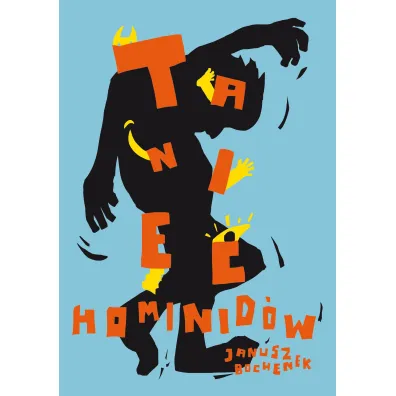 Taniec hominid�w, czyli komedianci z ulicy Kasztan�w - Janusz Bochenek