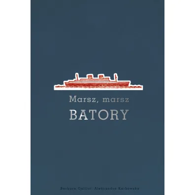 Marsz, marsz Batory - Aleksandra Karkowska, Barbara  Caillot