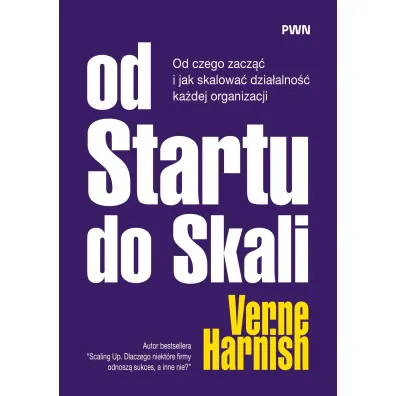 Od Startu do Skali. Od czego zacz�� i jak skalowa� dzia�alno�� ka�dej organizacji - Verne Harnish